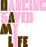 Dancing Saved My Life