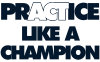 Practice Like A Champion