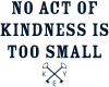 No Act of Kindness is Too Small
