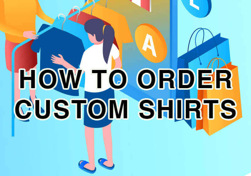How to Order Custom Shirts - Best Way