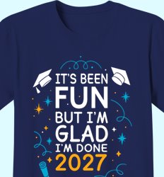 Senior Class of 2027 Shirt Designs | In the Mix with 2027 - Been Fun Slogan Design