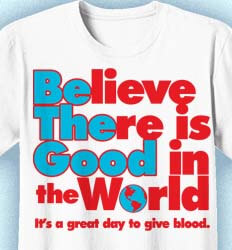 Blood Donor Shirt Designs - Believe There is Good cool-307b5