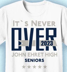 Senior Class T Shirt Design - Never Over 2023 - idea-586n1