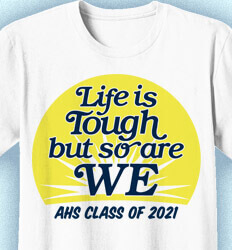 Senior Class T Shirt Design - Life is Tough - idea-379l1
